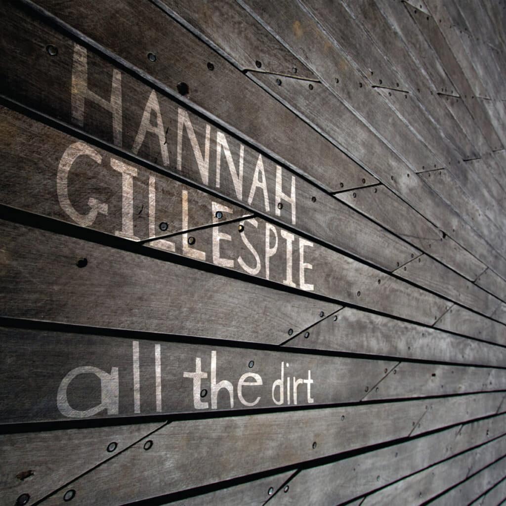 Cover art for All the Dirt by Hannah Gillespie. Recording: Infidel Studios