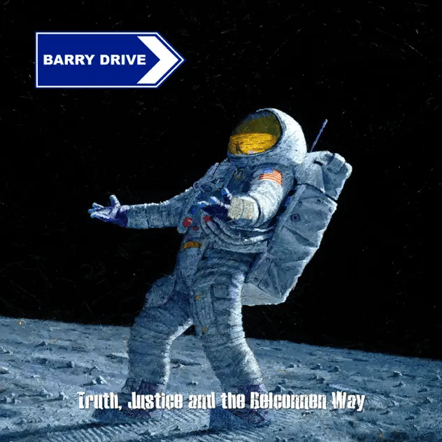 Cover art for Truth, Justice and the Belconnen Way by Barry Drive. Full record & mix: Infidel Studios