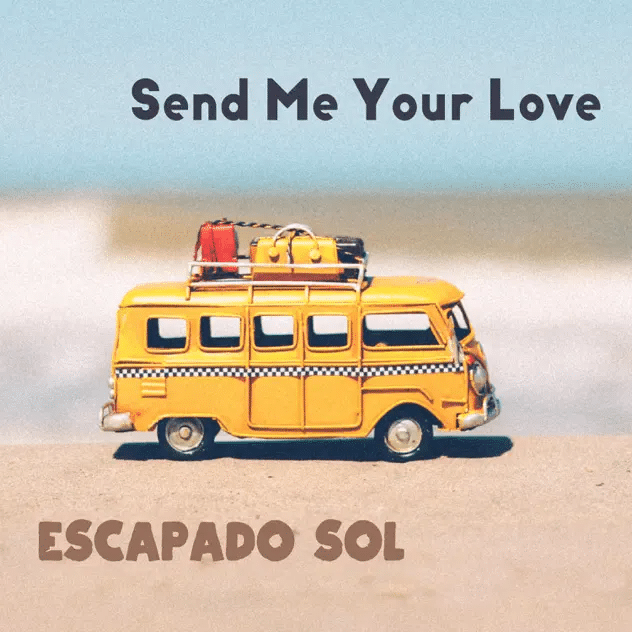 Cover art for Send Me Your Love by Escapado Sol. Record: All music & vocals: Infidel Studios