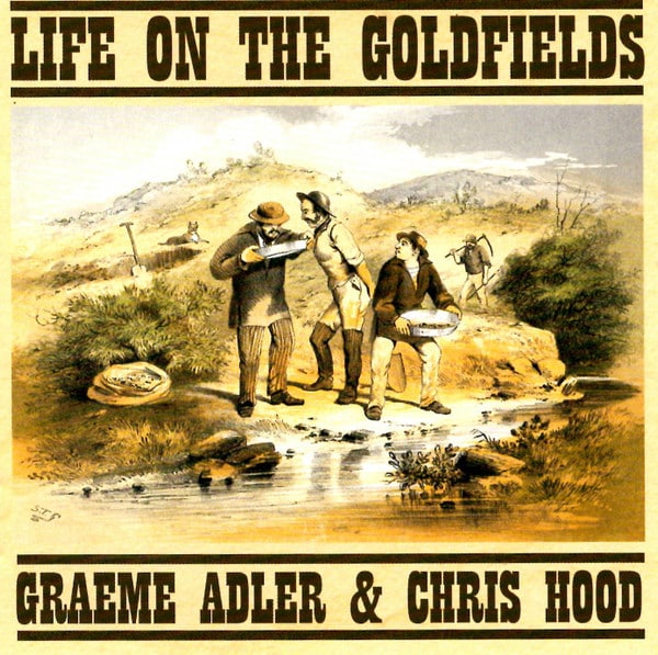 Cover art for Life on the Goldfields by Graeme Adler & Chris Hood. Full record & mix: Infidel Studios