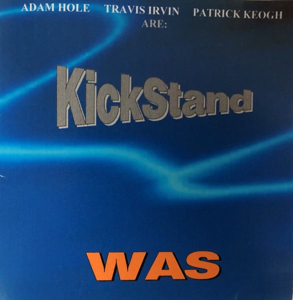 Cover art for Was by Kickstand. Full record & mix: Infidel Studios